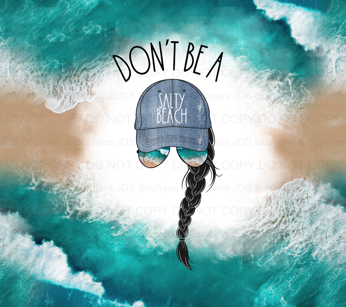 Don't Be a Salty Beach Sublimation Tumbler Transfer JDS Boutique