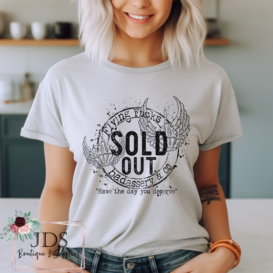 Sold Out of Flying Fucks - Have the Day you Deserve T-Shirt