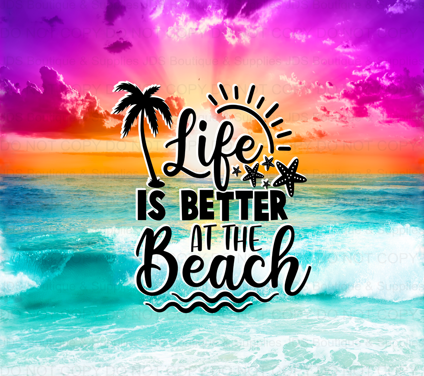 Life is Better at the Beach Sublimation Tumbler Transfer