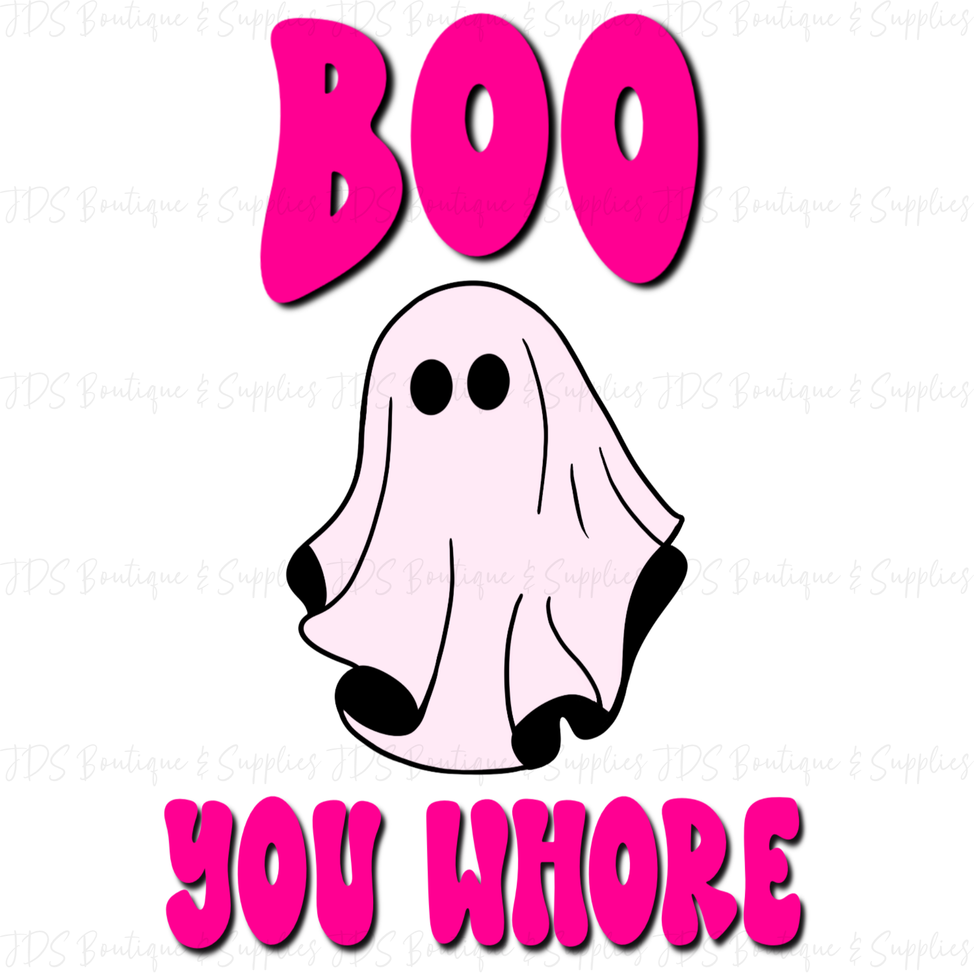 Boo You Whore Digital Design – JDS Boutique & Supplies